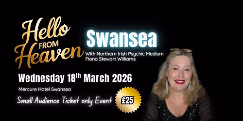 Exclusive & Small Event Hello from Heaven Swansea