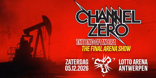 Channel Zero \u2022 The End Of An Era: The Final Arena Show \u2022 Lotto Arena