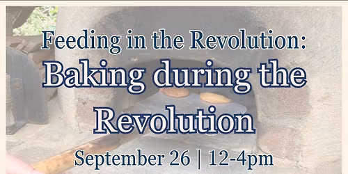 Feeding in the Revolution: Baking During the Revolution