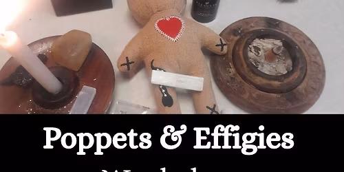 Poppets, Voodoo Dolls and Effigies workshop