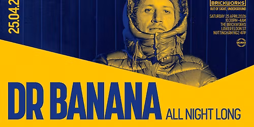 The Brickworks: DR BANANA All Night Long