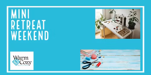 Warm N Cozy Mini Retreat Holiday Sew-a-thon