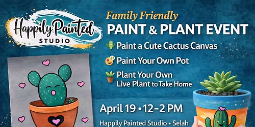 Paint & Plant: Happy Cactus Event Ages 4+ @ Happily Painted Studio