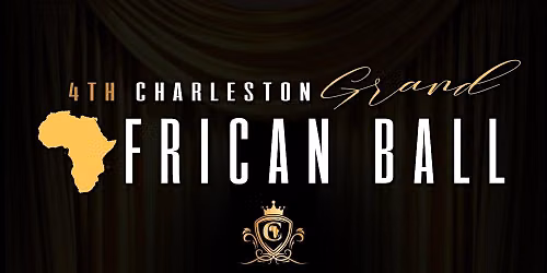 The 4th Charleston Grand African Ball