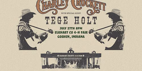 Tege Holt & The Lonesome Pines | Charley Crockett @ Elkhart Co. Fair | Goshen, IN |  July 27 | 8 PM