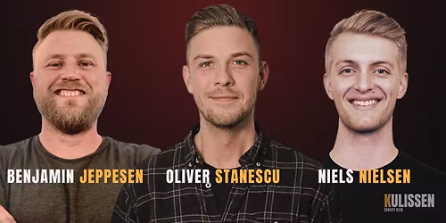 COMEDY NIGHT MED OLIVER STANESCU, NIELS NIELSEN & BENJAMIN JEPPESEN!