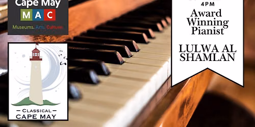 Classical Cape May - Award Winning Pianist Lulwa Al Shamlan