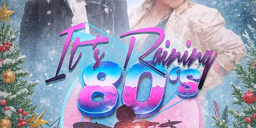 It's Raining 80's