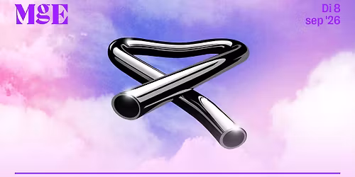 The Best of Mike Oldfield\u2019s Tubular Bells I, II & III \u2022 Muziekgebouw Eindhoven