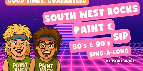 80s & 90s SINGALONG PAINT AND SIP SOUTH WEST ROCKS NSW x PAINT JUICY