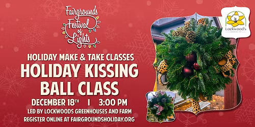 Holiday Kissing Ball Class - Fairgrounds Festival of Lights