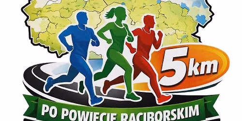 Bieg na Pi\u0105tk\u0119 po Powiecie Raciborskim - edycja 2