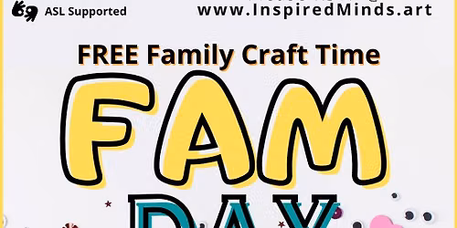FAM Day (ASL Supported)
