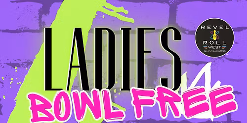 Ladies Bowl Free | Revel & Roll West 