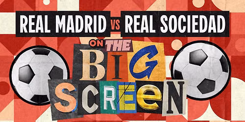 Real Madrid vs. Real Sociedad \ud83c\uddea\ud83c\uddf8\u26bdFREE\u26bd outdoor screening on The Big Screen