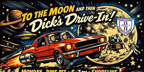 To the Moon and then Dick\u2019s Drive In!
