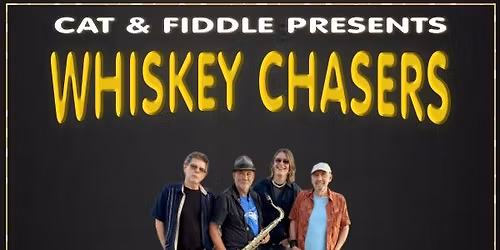 Cat & Fiddle Presents: The WHISKEY CHASERS