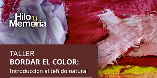 Taller BORDAR EL COLOR: introducci\u00f3n al te\u00f1ido natural