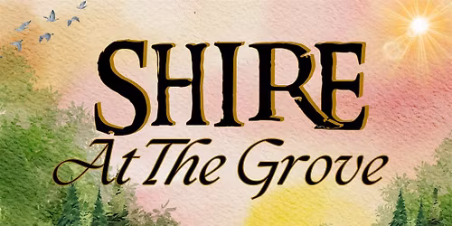 Shire at the Grove - Ren Faire, Market, Books, TT Games & Festival