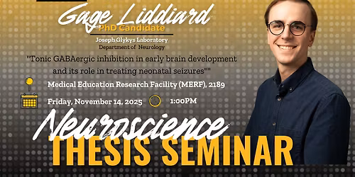 Neuroscience Interdisciplinary Program Thesis Defense Seminar: Gage Liddiard