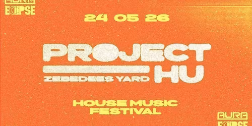 Project HU \/\/ FESTIVAL \/\/ 24 05 26 \/\/ AURA &amp; ECLIPSE