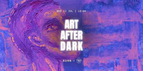 ART AFTER DARK @SUHE