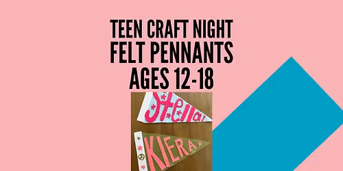 Teen Craft Night: Felt Penants
