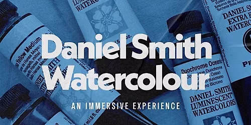 DANIEL SMITH Watercolour: An Immersive Experience