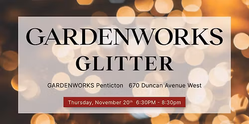Glitter at GARDENWORKS Penticton