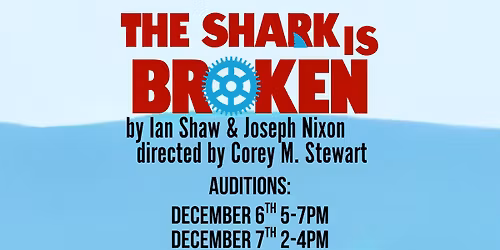 AUDITIONS: The Shark is Broken
