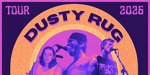Venue: Sick Fucks I Dusty Rug I Sol Tour I Dryver