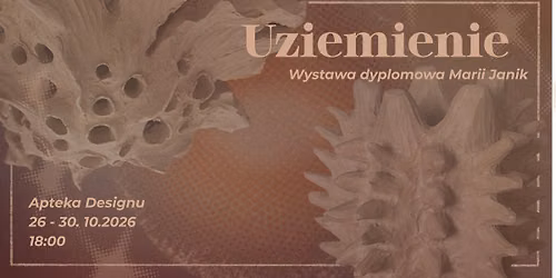 Uziemienie - wystawa dyplomowa Marii Janik
