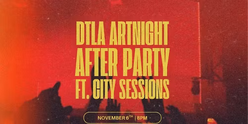 DTLA Artnight After Party ft. City Sessions
