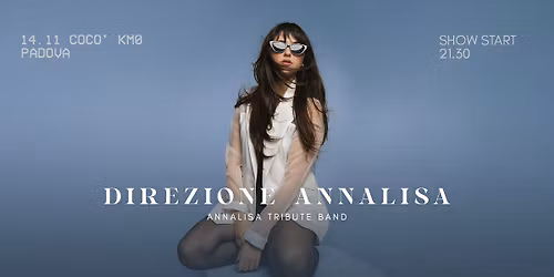 Direzione Annalisa - Annalisa Tribute Band | COC\u00d2 Km0 | Padova