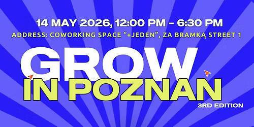 Grow in Poznan - International Conference- 3rd Edition