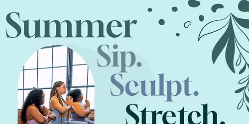 Summer Sip. Sculpt. Stretch. Sound.