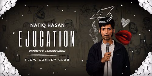 Ejucation:Unfiltered Comedy Show Natiq Hasa