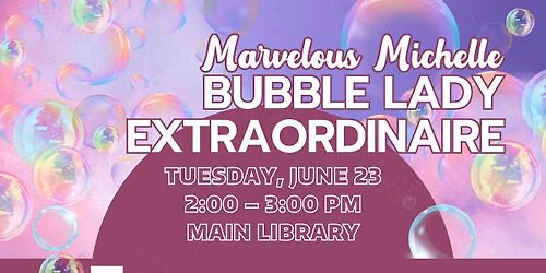 Marvelous Michelle: Bubble Lady Extraordinaire