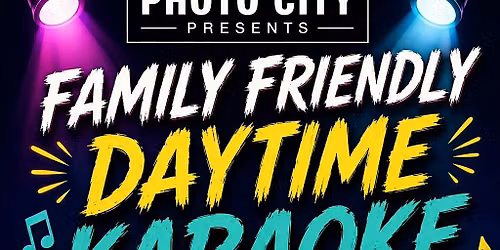 Family Friendly Daytime Karaoke @ Photo City Music Hall