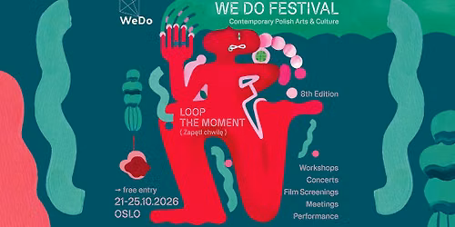 \ud83c\udf00 We Do 2026 \u221e Contemporary Polish Arts & Culture Festival \u221e 8th Edition: LOOP THE MOMENT \ud83c\udf00