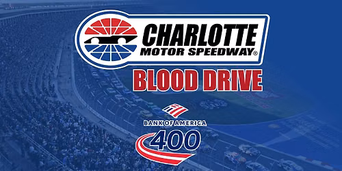 Donate Blood at Charlotte Motor Speedway | Two Bank of America 400 Tickets! \ud83c\udfc1