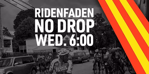 RIDENFADEN - NO DROP - WEDNESDAY 6:00