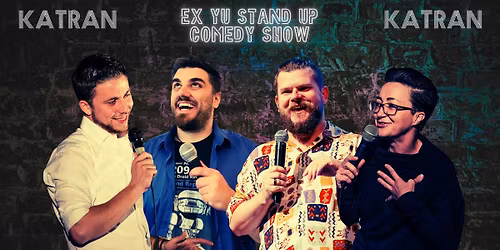 EX YU STAND UP SHOW (Mk\/Srb\/BiH\/Hr) @ Katran Zagreb