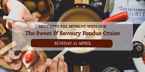 The Sweet & Savoury Fondue Cruise