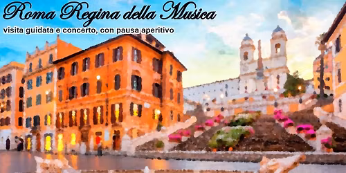 Roma, Regina della Musica - visita guidata e concerto, con pausa aperitivo