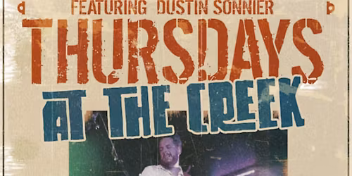 Thursdays at The Creek With Dustin Sonnier 