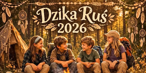Dzika Ru\u015b 2026 - Letnie Warsztaty Le\u015bne