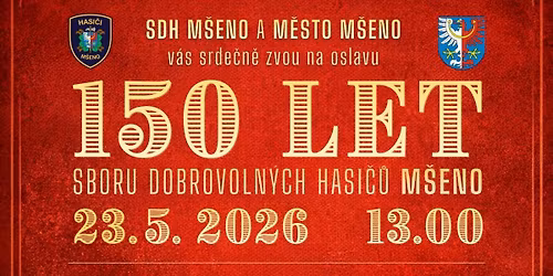 OSLAVA 150 LET SBORU DOBROVOLN\u00ddCH HASI\u010c\u016e M\u0160ENO 