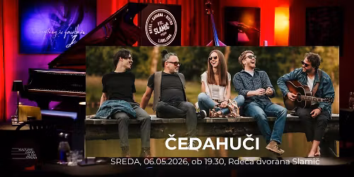 \u010cEDAHU\u010cI \/ "Ve\u010der s priljubljeno indie folk zasedbo" \/ Rde\u010da dvorana Slami\u010d