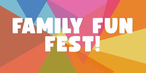 Family Fun Fest!